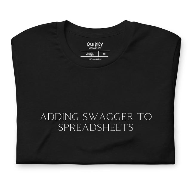 Adding Swagger To Spreadsheets T-Shirt - Quirky Consultant