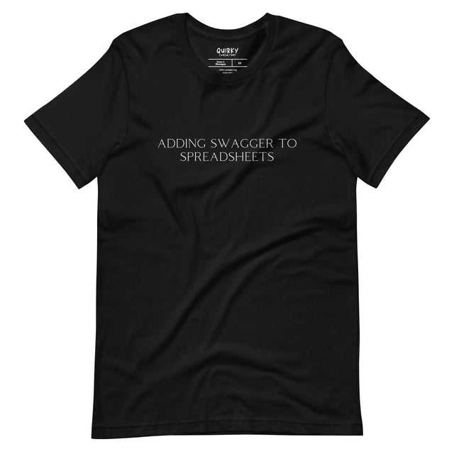 Adding Swagger To Spreadsheets T-Shirt - Quirky Consultant