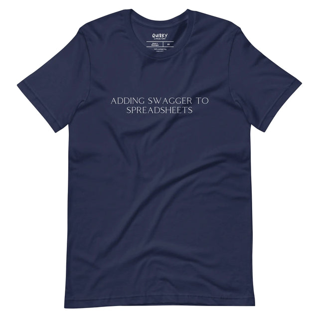 Adding Swagger To Spreadsheets T-Shirt - Quirky Consultant