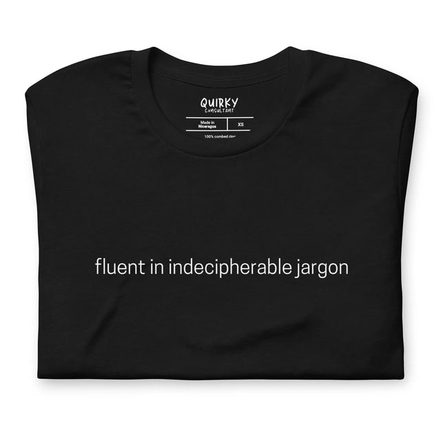 Fluent In Indecipherable Jargon T-Shirt - Quirky Consultant