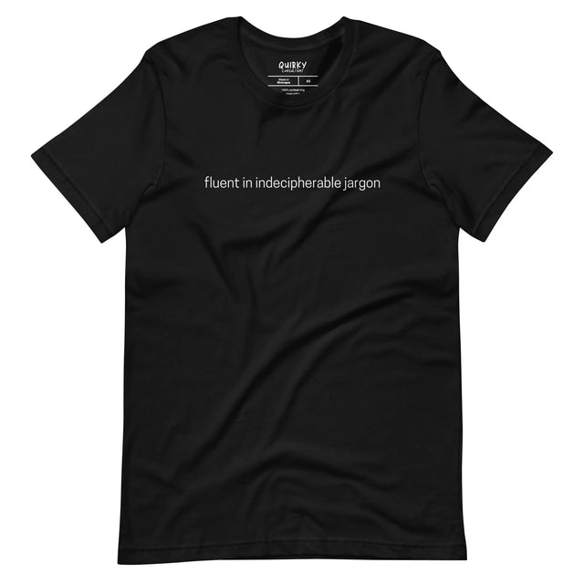 Fluent In Indecipherable Jargon T-Shirt - Quirky Consultant