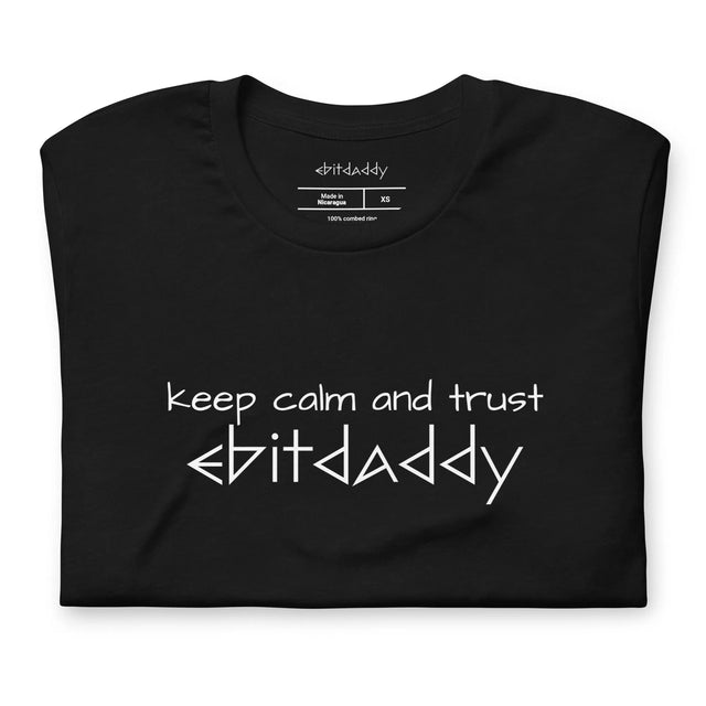 Keep Calm And Trust EBITDADDY T-Shirt - Quirky Consultant