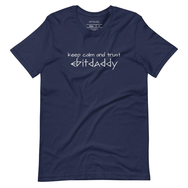 Keep Calm And Trust EBITDADDY T-Shirt - Quirky Consultant