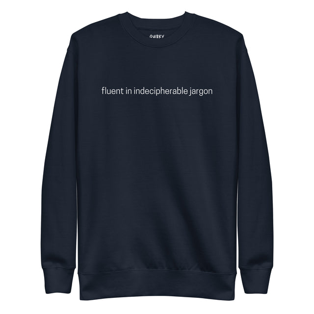 Fluent In Indecipherable Jargon Sweatshirt