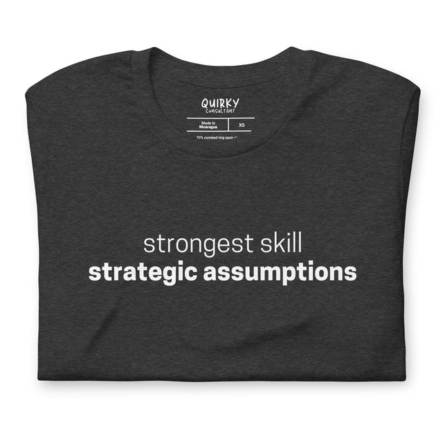 Strongest Skill Strategic Assumptions T-Shirt