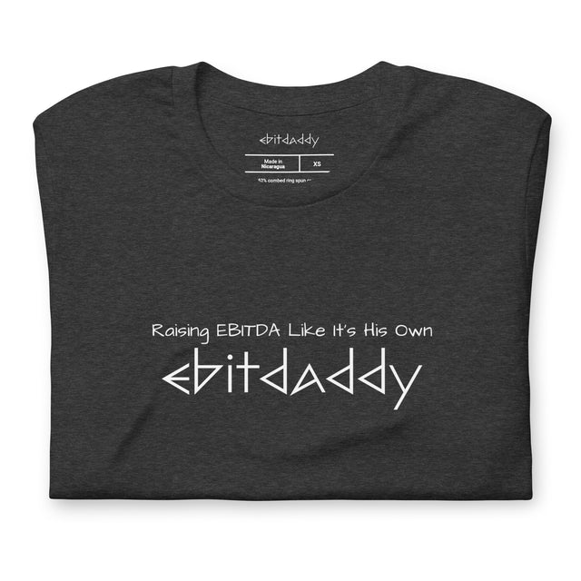 EBITDADDY Raising EBITDA Like It's His Own T-Shirt