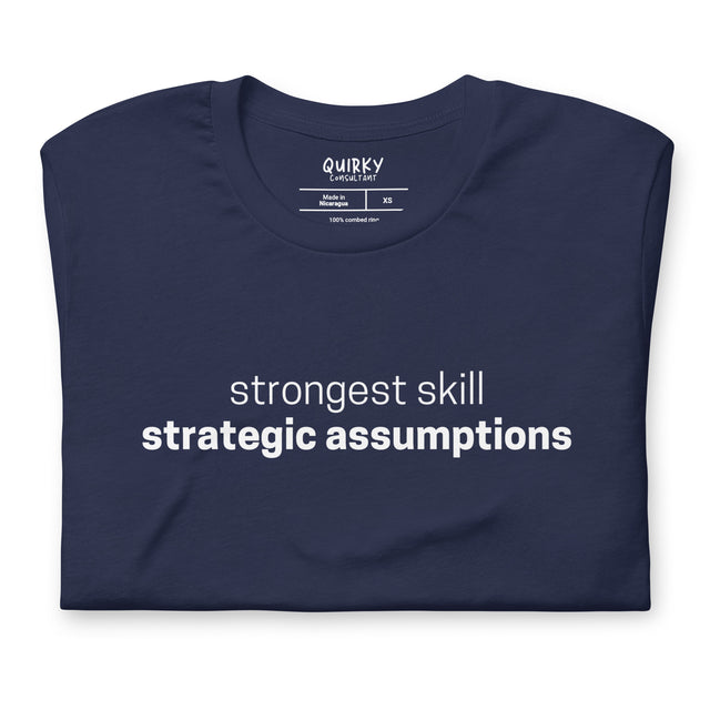 Strongest Skill Strategic Assumptions T-Shirt