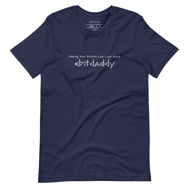 EBITDADDY Making Your Bottom Line Look Good T-Shirt