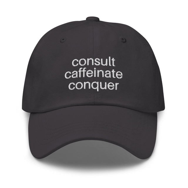 Consult, Caffeinate, Conquer Hat